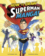 Title: How to Draw Superman Manga!, Author: Christopher Harbo