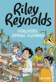 Title: Riley Reynolds Conquers Spring Cleaning, Author: Jay Albee