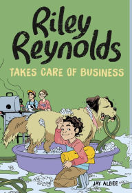 Title: Riley Reynolds Takes Care of Business, Author: Jay Albee