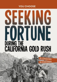 Title: Seeking Fortune During the California Gold Rush: A History Seeking Adventure, Author: Matt Doeden