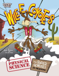 Download for free ebooks Wile E. Coyote's Physical Science for Super Geniuses in Training by Mark Weakland, Suzanne Slade, Christian Cornia, Andr s Mart nez Ricci, Loic Billiau, Mark Weakland, Suzanne Slade, Christian Cornia, Andr s Mart nez Ricci, Loic Billiau