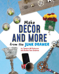 Title: Make Decor and More from the Junk Drawer, Author: Ruthie Van Oosbree