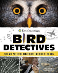 Title: Bird Detectives: Science Sleuths and Their Feathered Friends, Author: Kristine Rivers