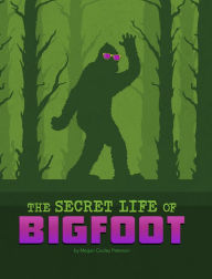 Title: The Secret Life of Bigfoot, Author: Megan Cooley Peterson