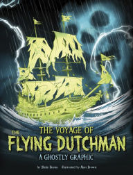 Title: The Voyage of the Flying Dutchman: A Ghostly Graphic, Author: Blake Hoena
