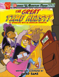 Title: The Great Time Heist!: An Adventure with an American Inventor, Author: Jared Sams