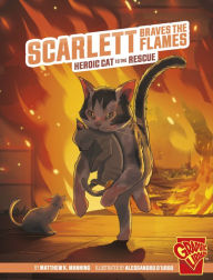 Free ebook downloads Scarlett Braves the Flames: Heroic Cat to the Rescue by Matthew K. Manning, Alessandro D'urso 9781669057758