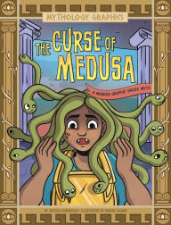 Title: The Curse of Medusa: A Modern Graphic Greek Myth, Author: Jessica Gunderson