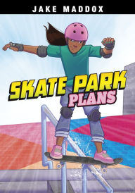 Title: Skate Park Plans, Author: Jake Maddox