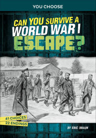Title: Can You Survive a World War I Escape?, Author: Eric Braun
