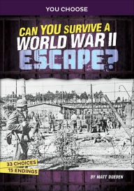 Title: Can You Survive a World War II Escape?, Author: Matt Doeden