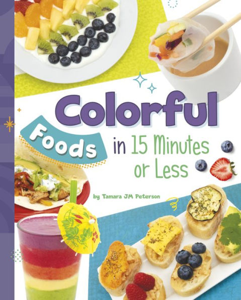 Colorful Foods 15 Minutes or Less