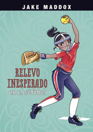 Title: Relevo inesperado en el sóftbol, Author: Jake Maddox