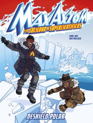 Title: Deshielo polar: una aventura de Max Axiom, súpercientífico, Author: Carol Kim