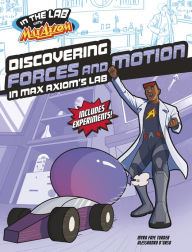 Title: Discovering Forces and Motion in Max Axiom's Lab, Author: Myra Faye Turner