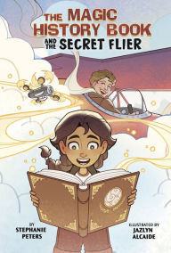 Title: The Magic History Book and the Secret Flier: Starring Amelia Earhart!, Author: Stephanie Peters