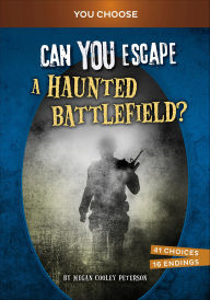 Title: Can You Escape a Haunted Battlefield?, Author: Megan Cooley Peterson