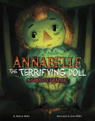 Title: Annabelle the Terrifying Doll: A Ghostly Graphic, Author: Andrew Wolfe