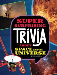 Title: Super Surprising Trivia About Space and the Universe, Author: Ailynn Collins