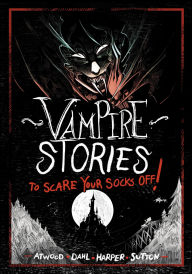 Title: Vampire Stories to Scare Your Socks Off!, Author: Michael Dahl