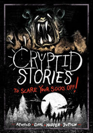 Title: Cryptid Stories to Scare Your Socks Off!, Author: Michael Dahl