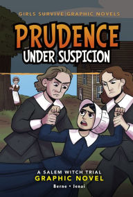 Title: Prudence Under Suspicion: A Salem Witch Trial Graphic Novel, Author: Emma Carlson Berne