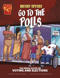 Title: History Tipsters Go to the Polls: The Inside Scoop on Voting and Elections, Author: Jessica Gunderson