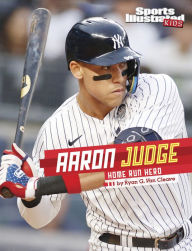 Title: Aaron Judge: Home Run Hero, Author: Ryan G. Van Cleave