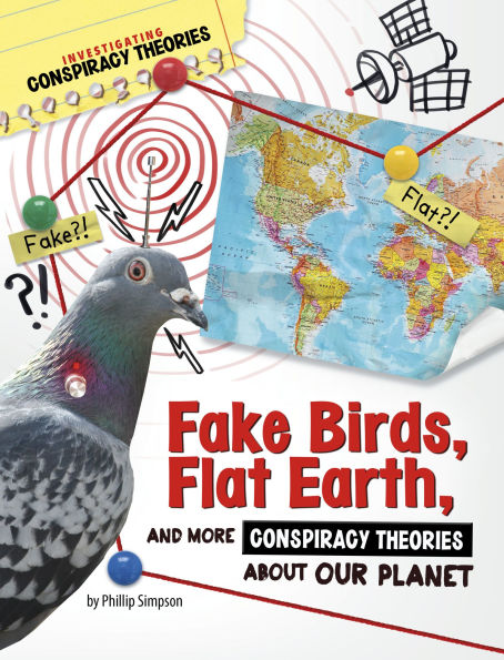 Fake Birds, Flat Earth, and More Conspiracy Theories About Our Planet