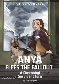 Title: Anya Flees the Fallout: A Chernobyl Survival Story, Author: Erin Falligant