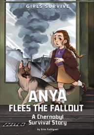 Title: Anya Flees the Fallout: A Chernobyl Survival Story, Author: Erin Falligant
