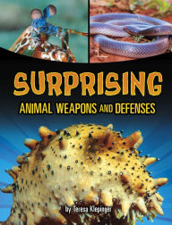 Title: Surprising Animal Weapons and Defenses, Author: Teresa Klepinger