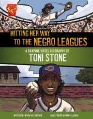 Title: Hitting Her Way to the Negro Leagues: A Graphic Novel Biography of Toni Stone, Author: Myra Faye Turner