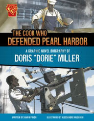 Title: The Cook Who Defended Pearl Harbor: A Graphic Novel Biography of Doris 