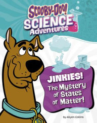 Title: Jinkies! The Mystery of States of Matter: A Scooby-Doo! Science Adventure, Author: Ailynn Collins