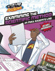 Title: Examining the Scientific Method in Max Axiom's Lab, Author: Myra Faye Turner