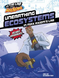 Title: Unearthing Ecosystems in Max Axiom's Lab, Author: Carol Kim