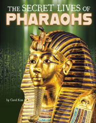 Title: The Secret Lives of Pharaohs, Author: Carol Kim