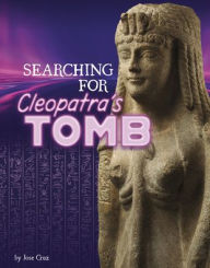 Title: Searching for Cleopatra's Tomb, Author: Jose Cruz