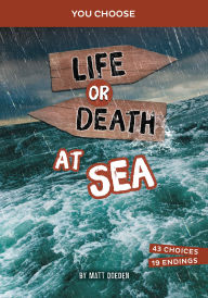 Title: Life or Death at Sea: An Interactive Survival Adventure, Author: Matt Doeden