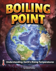 Title: Boiling Point: Understanding Earth's Rising Temperatures, Author: Golriz Golkar