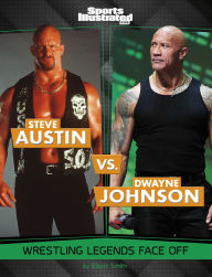 Title: Steve Austin vs. Dwayne Johnson: Wrestling Legends Face Off, Author: Elliott Smith