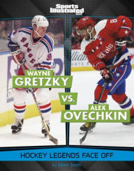 Title: Wayne Gretzky vs. Alex Ovechkin: Hockey Legends Face Off, Author: Elliott Smith