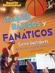 Title: Ataques rápidos y fanáticos: Entre bastidores del día del juego de baloncesto, Author: Martin Driscoll