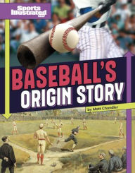 Title: Baseball's Origin Story, Author: Matt Chandler