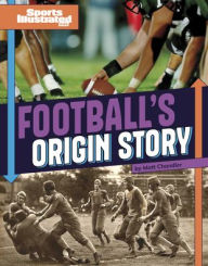 Title: Football's Origin Story, Author: Robb Murray