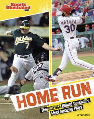 Title: Home Run: The Science Behind Baseball's Most Amazing Plays, Author: Eric Braun