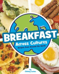 Title: Breakfast Across Cultures: Recipes from Around the World, Author: Chelsey Luciow