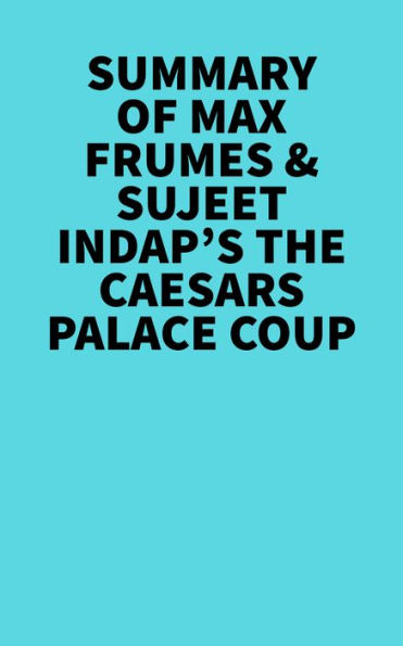Barnes and Noble Summary of Max Frumes & Sujeet Indap's The Caesars Palace  Coup | The Summit