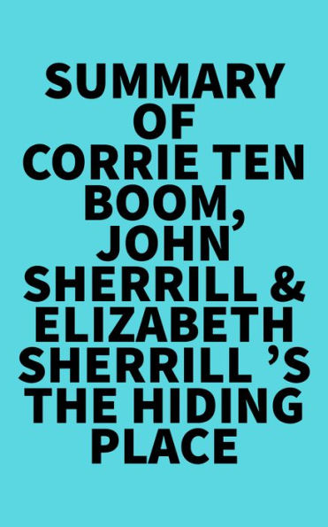 Summary Of Corrie Ten Boom John Sherrill And Elizabeth Sherrill S The